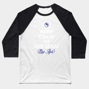 Keep calm im aes sedai  blue ajah - tar avalon - the Wheel of Time Baseball T-Shirt